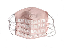 Load image into Gallery viewer, Maid of Honor & Bridesmaid Face Masks